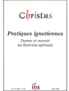 "Pratiques ignatiennes. Donner et recevoir les Exercices Spirituels", Christus, n° 170 HS, 1996