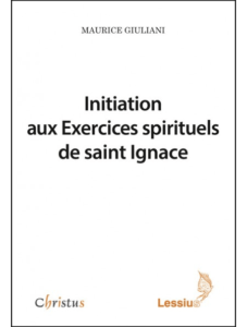 Maurice GIULIANI s.j., Initiation aux Exercices spirituels de saint Ignace, Lessius, 2016